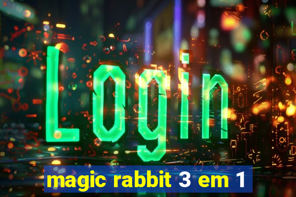 magic rabbit 3 em 1